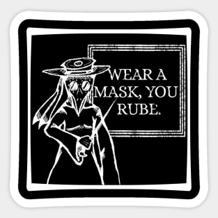 "Wear a Mask, You Rube!" -Plague Doctor (Dark Color Version) Sticker